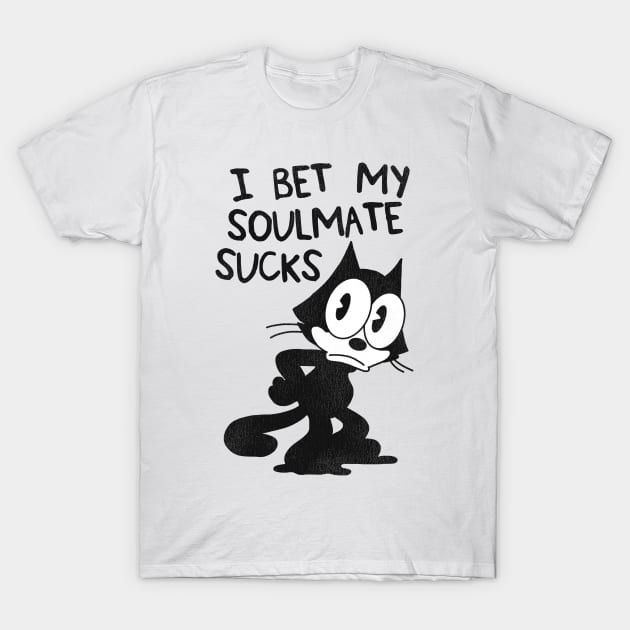 Felix the Cat ● I Bet My Soulmate Sucks T-Shirt by darklordpug